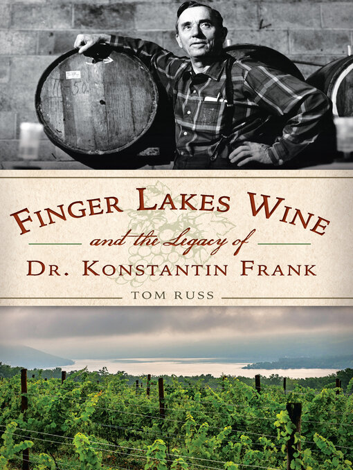 Title details for Finger Lake Wine and the Legacy of Dr. Konstantin Frank by Tom Russ - Wait list